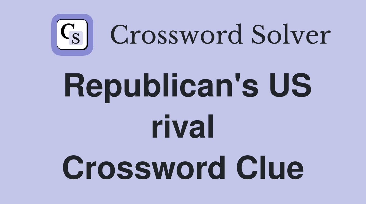 Republican's US rival Crossword Clue