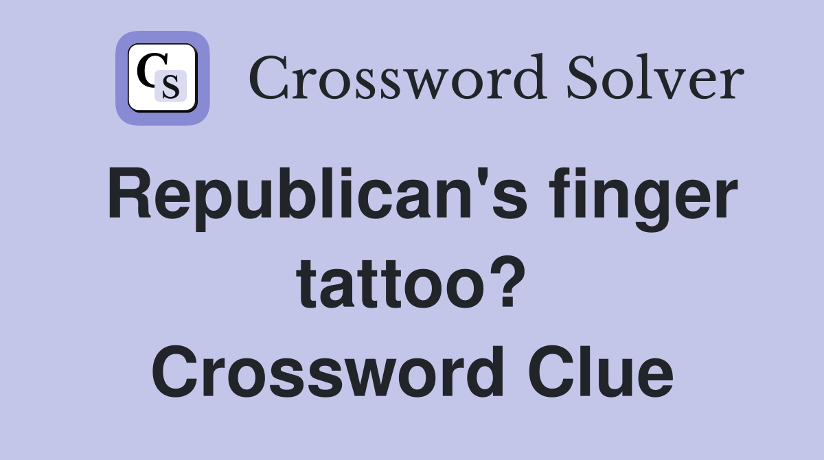 Republican's finger tattoo? Crossword Clue