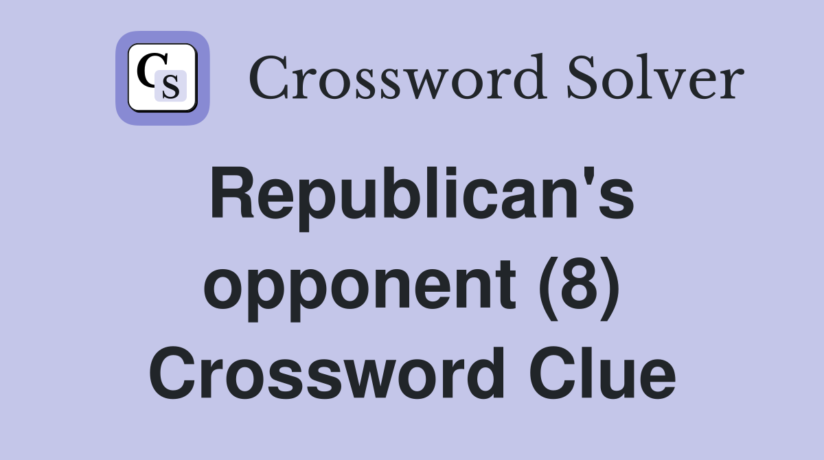 Republican's opponent (8) Crossword Clue