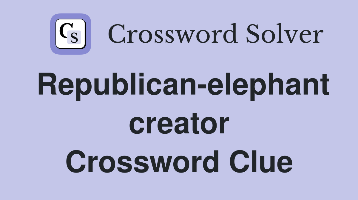 Republican-elephant creator Crossword Clue