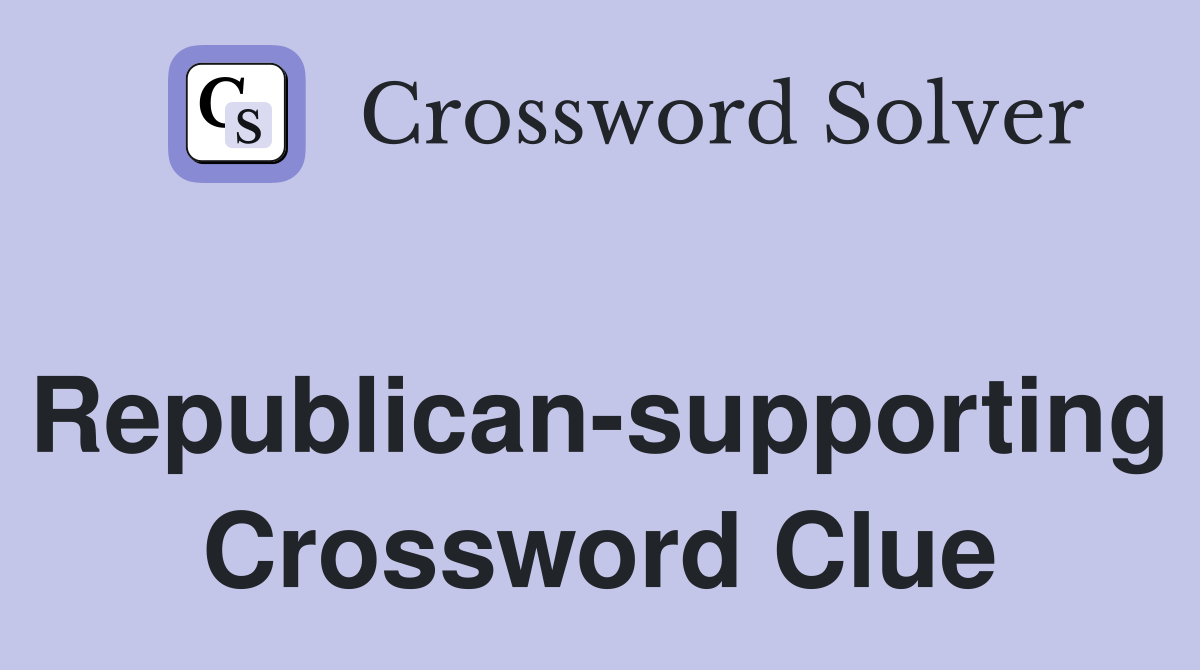 Republican-supporting Crossword Clue
