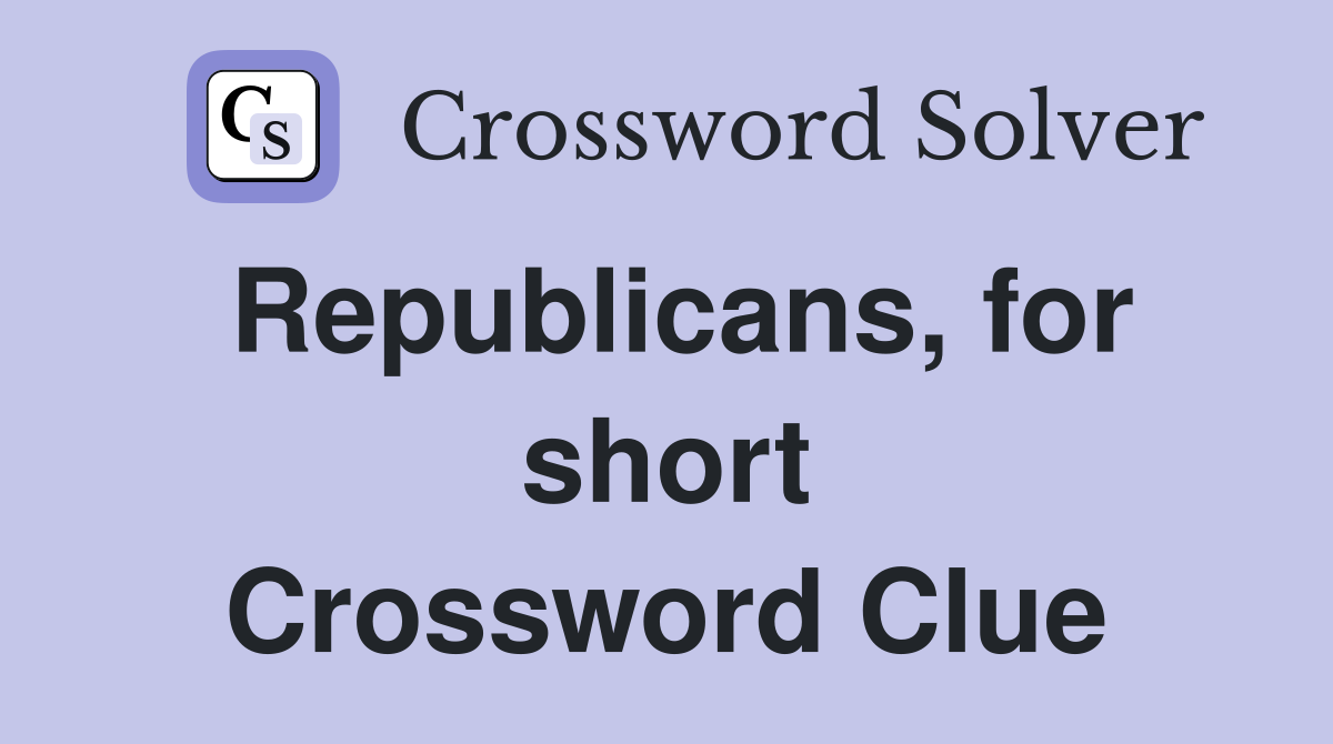 Republicans, for short Crossword Clue
