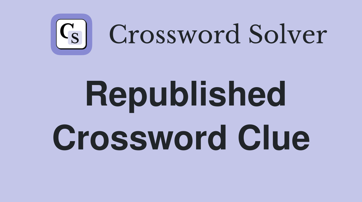 Republished Crossword Clue