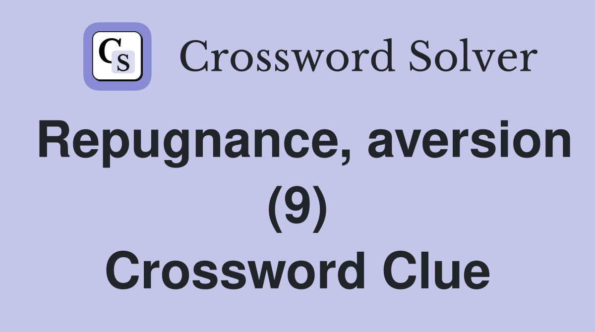 Repugnance, aversion (9) Crossword Clue