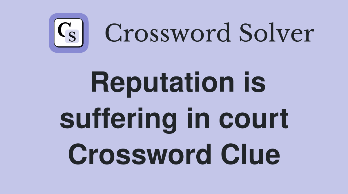 Reputation is suffering in court Crossword Clue
