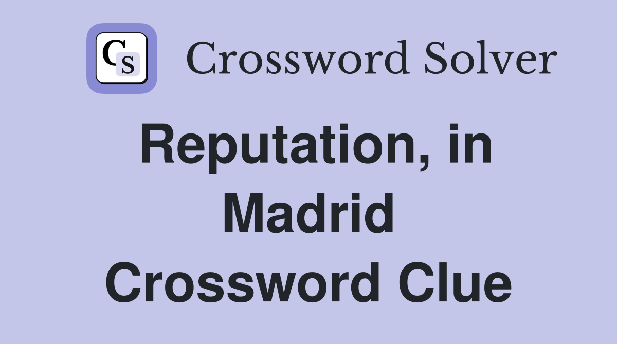 Reputation, in Madrid Crossword Clue