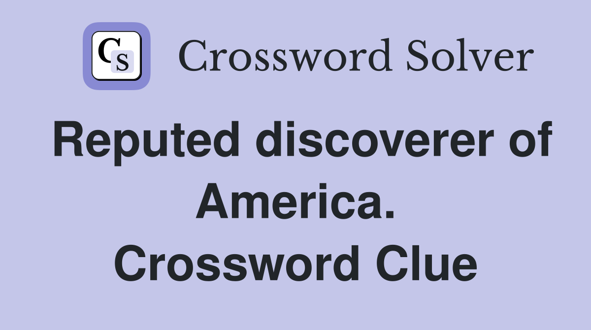 Reputed discoverer of America. Crossword Clue