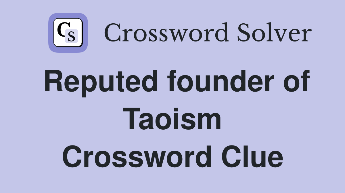Reputed founder of Taoism Crossword Clue