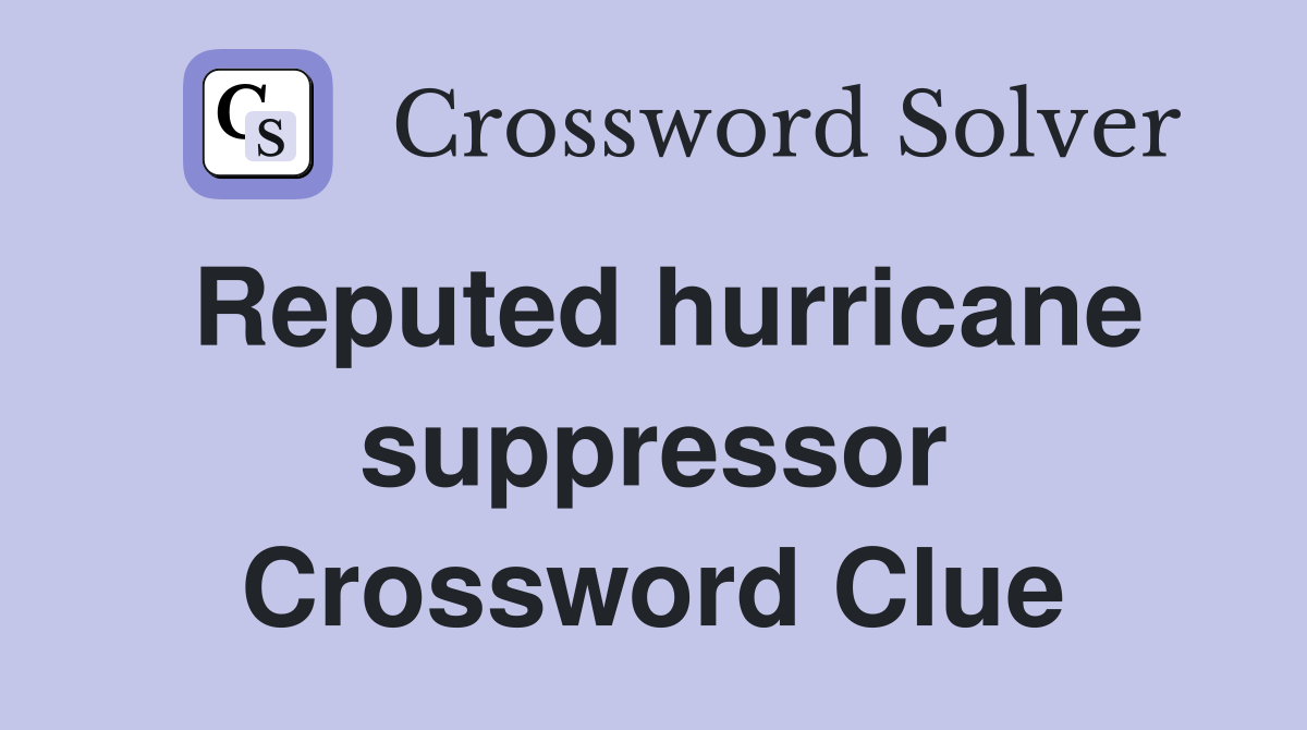 Reputed hurricane suppressor Crossword Clue