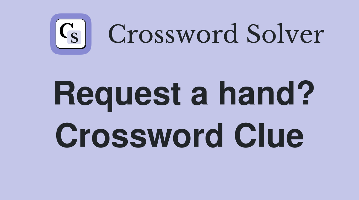 Request a hand? Crossword Clue