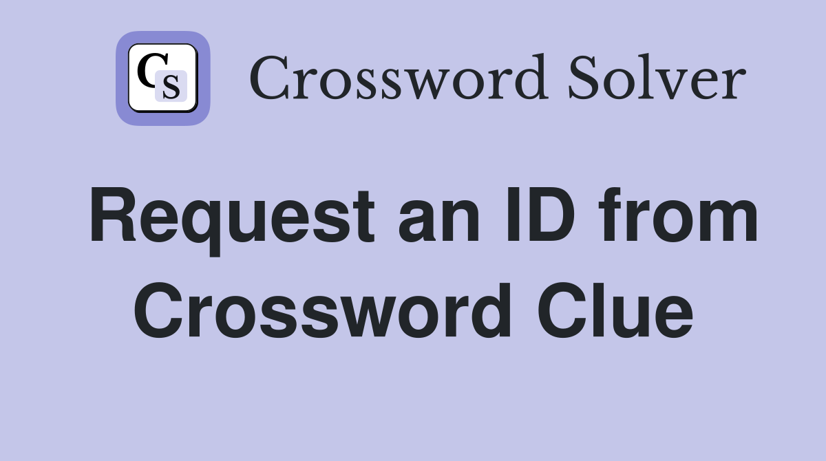 Request an ID from Crossword Clue