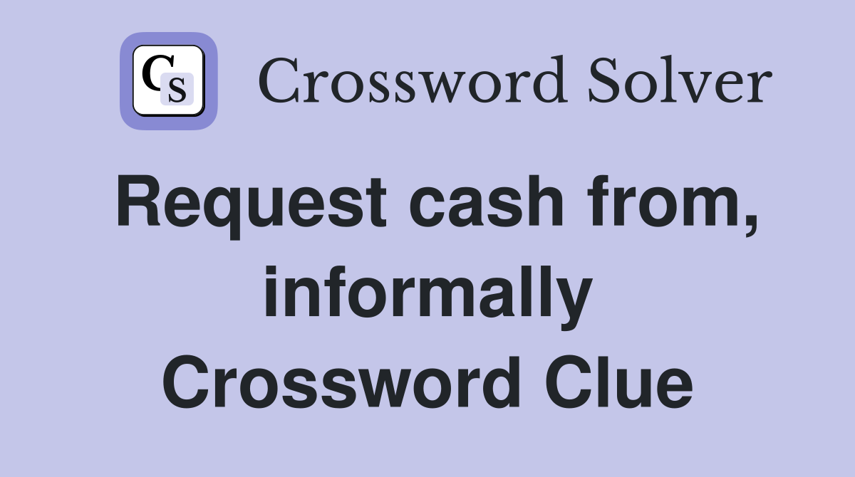 Request cash from, informally Crossword Clue