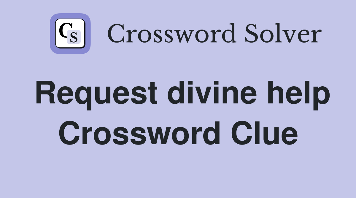 Request divine help Crossword Clue