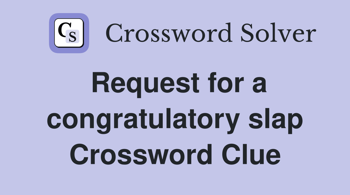 Request for a congratulatory slap Crossword Clue