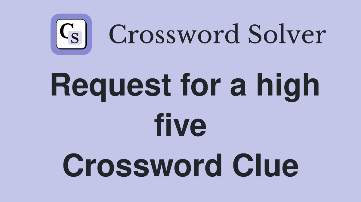 Request for a high five Crossword Clue