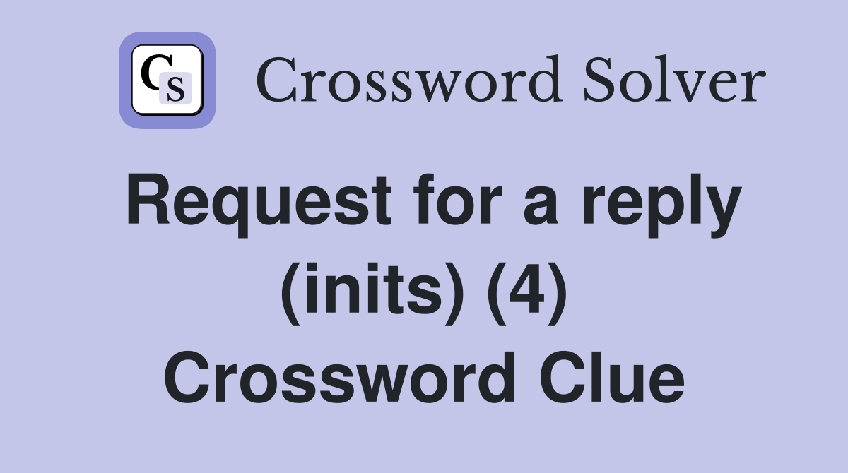 Request for a reply (inits) (4) Crossword Clue