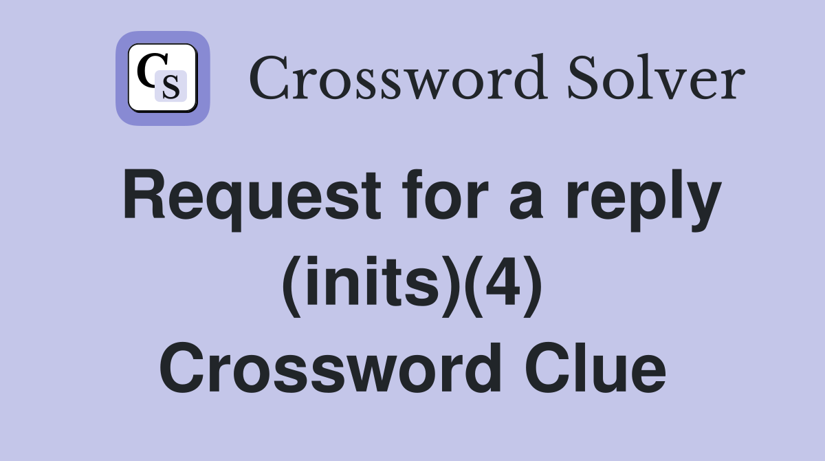 Request for a reply (inits)(4) Crossword Clue