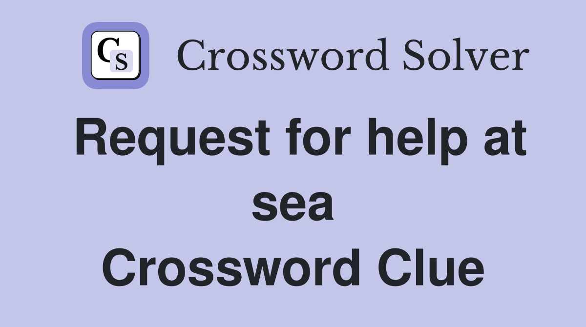 Request for help at sea Crossword Clue