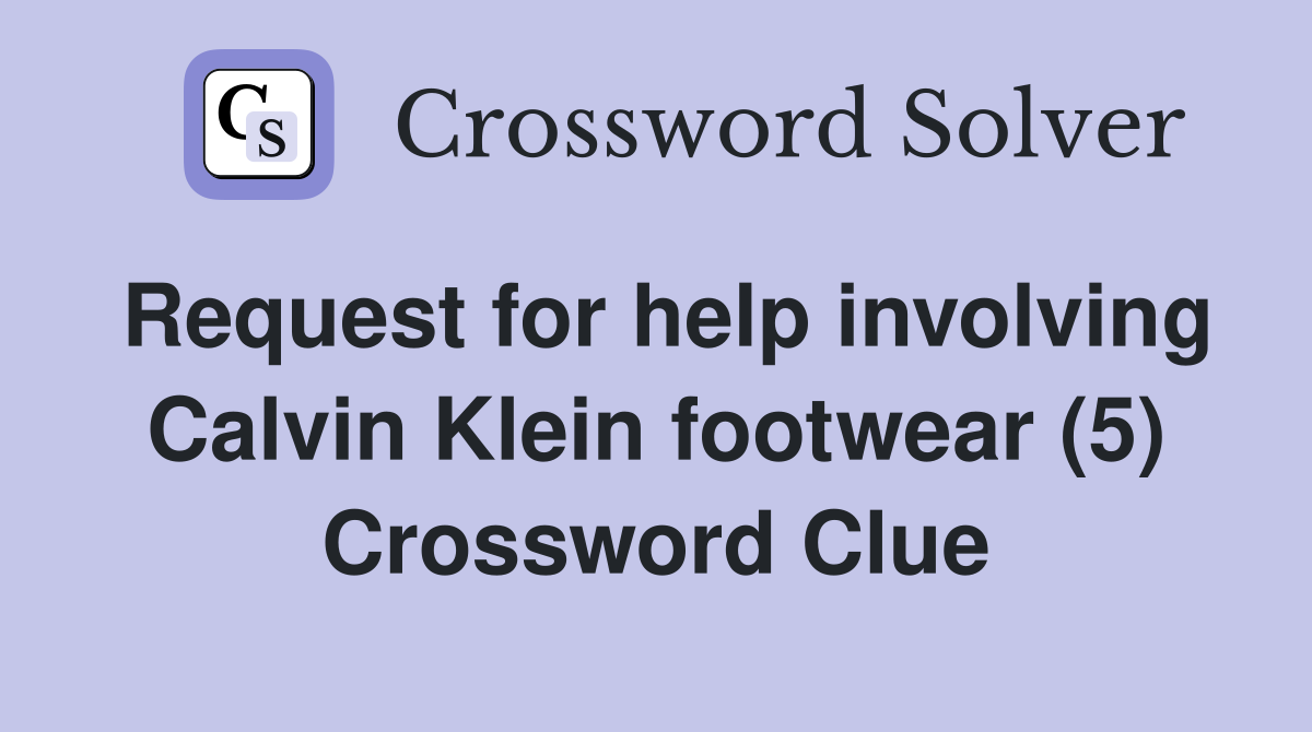 Request for help involving Calvin Klein footwear (5) Crossword Clue