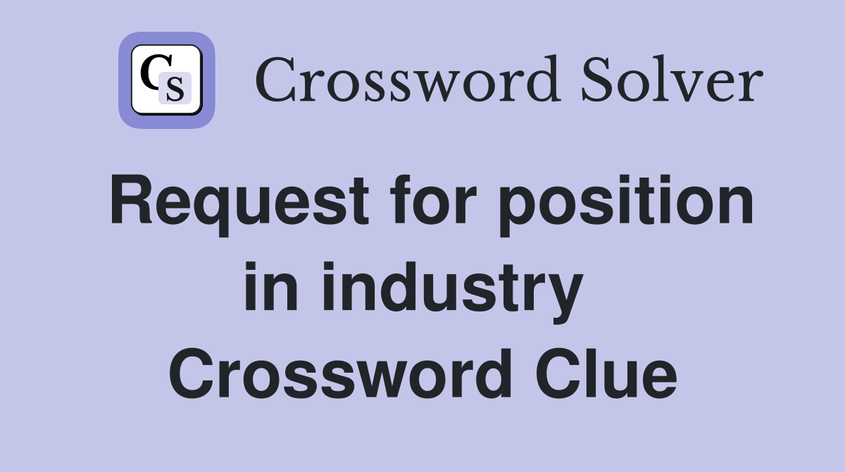 Request for position in industry  Crossword Clue
