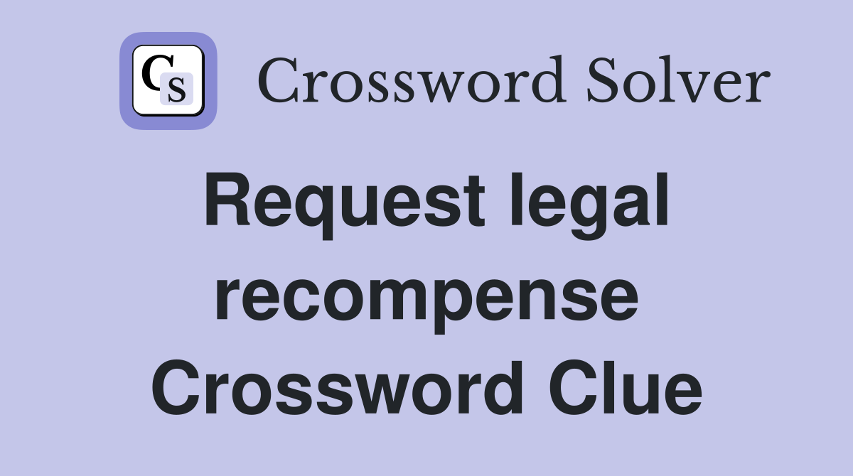 Request legal recompense Crossword Clue