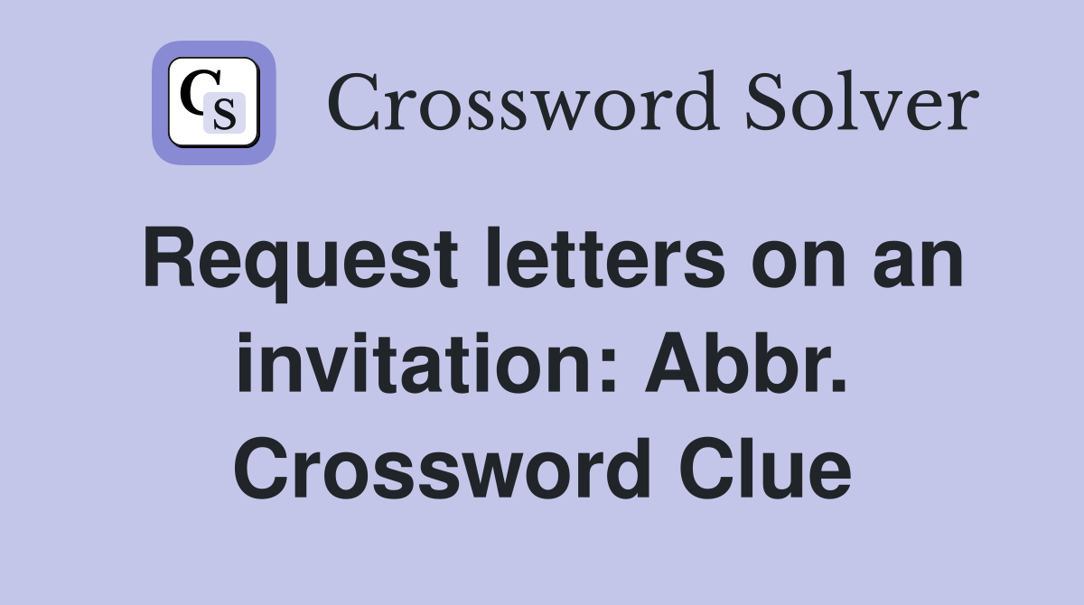 Request letters on an invitation: Abbr. Crossword Clue