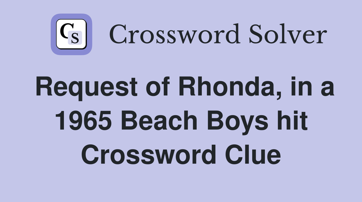 Request of Rhonda, in a 1965 Beach Boys hit Crossword Clue