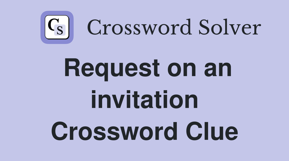 Request on an invitation Crossword Clue