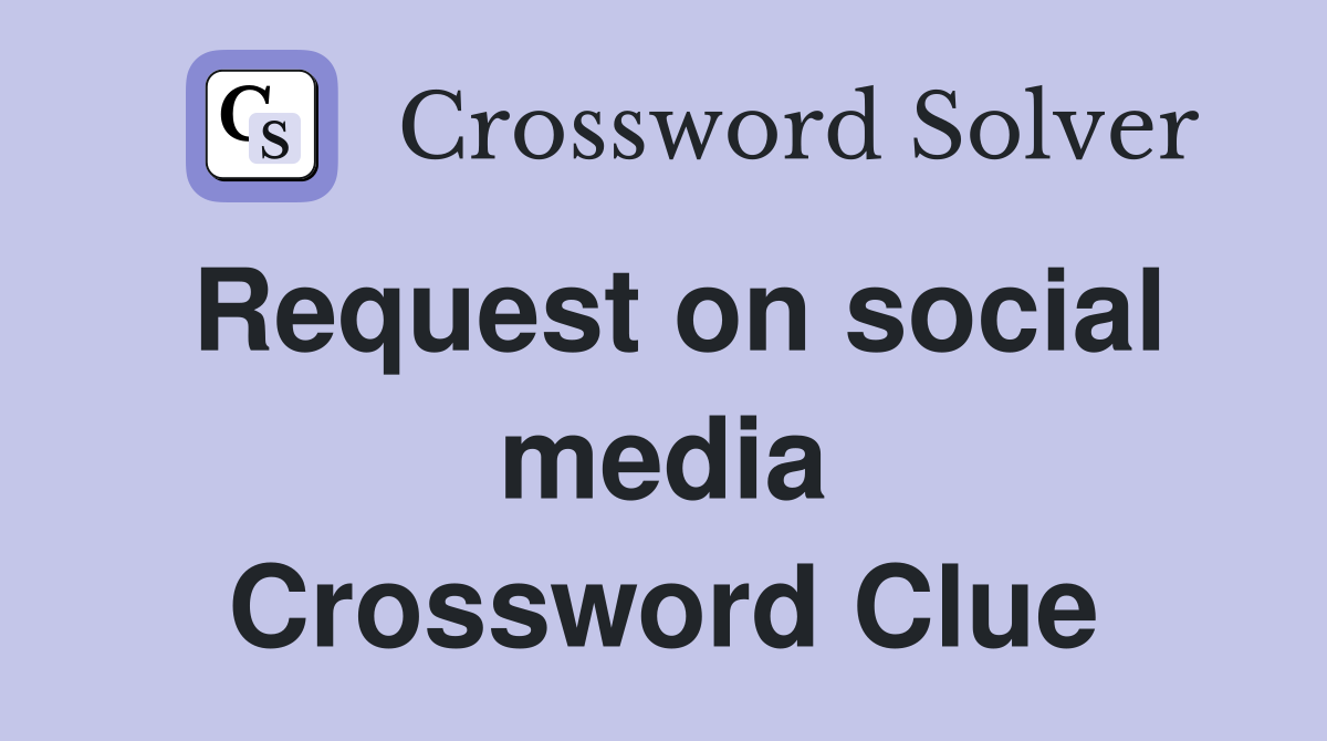 Request on social media Crossword Clue