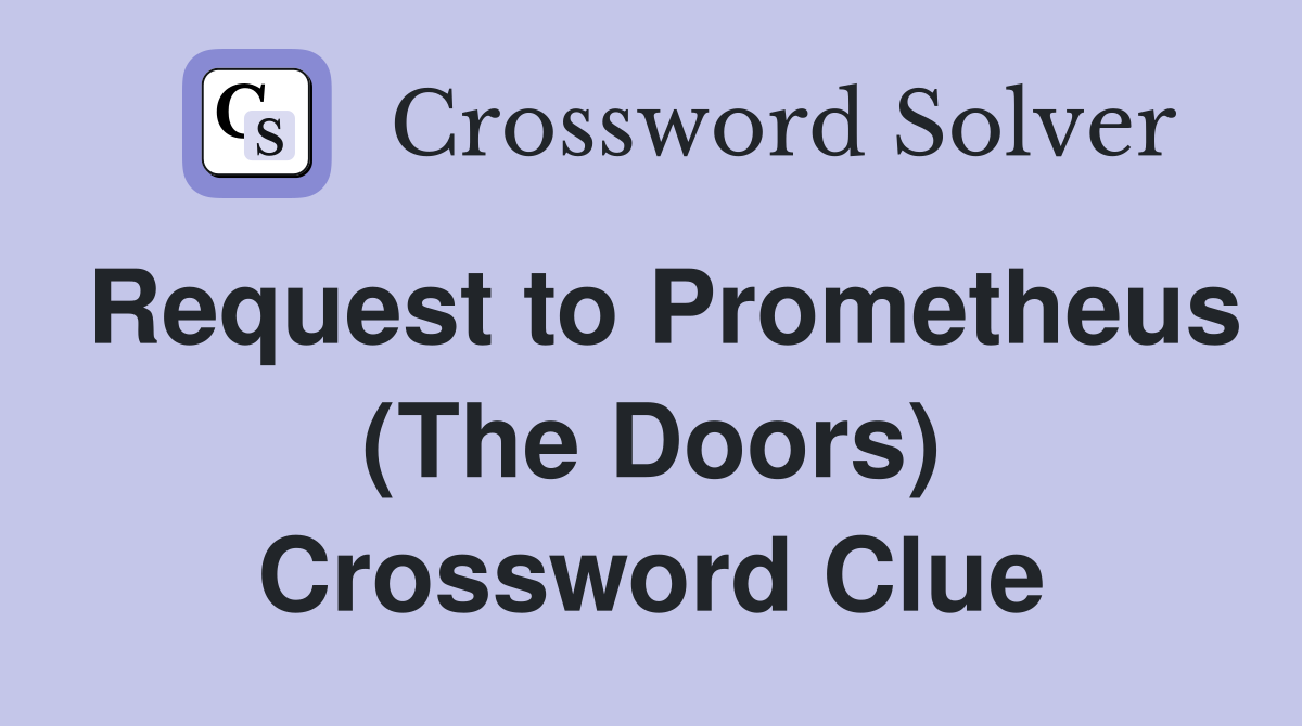 Request to Prometheus (The Doors) Crossword Clue
