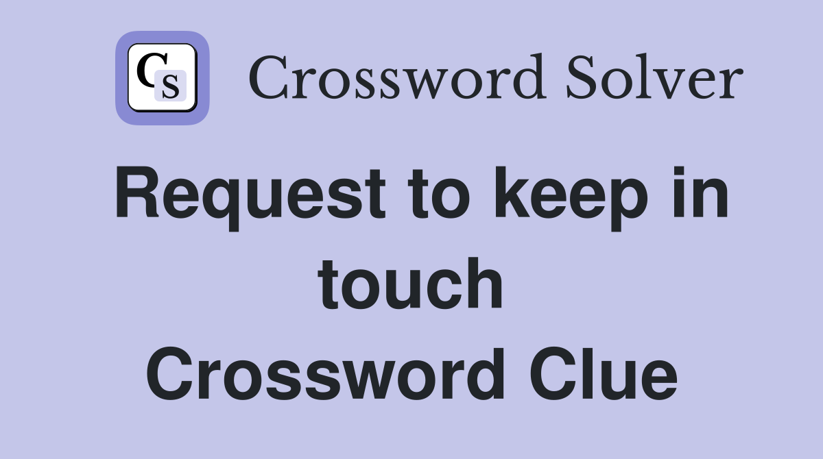 Request to keep in touch Crossword Clue