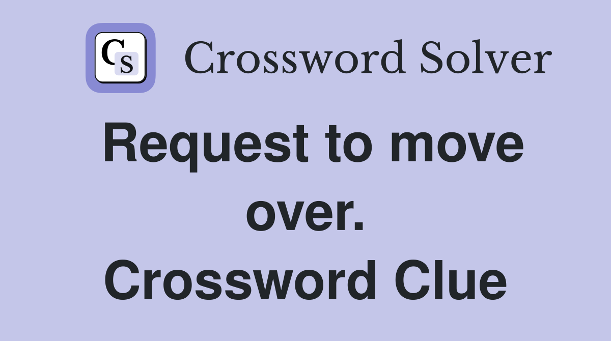 Request to move over. Crossword Clue