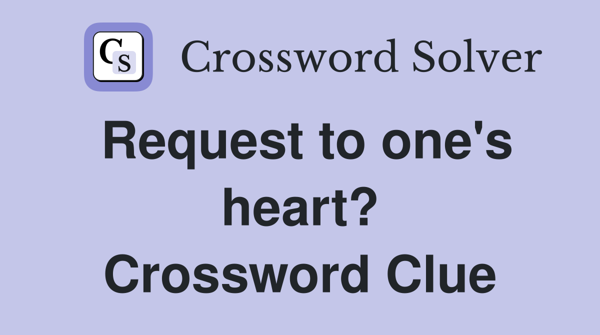 Request to one's heart? Crossword Clue