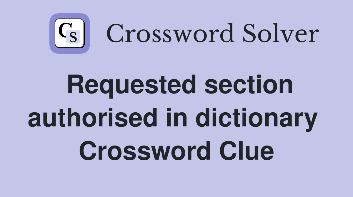 Requested section authorised in dictionary  Crossword Clue