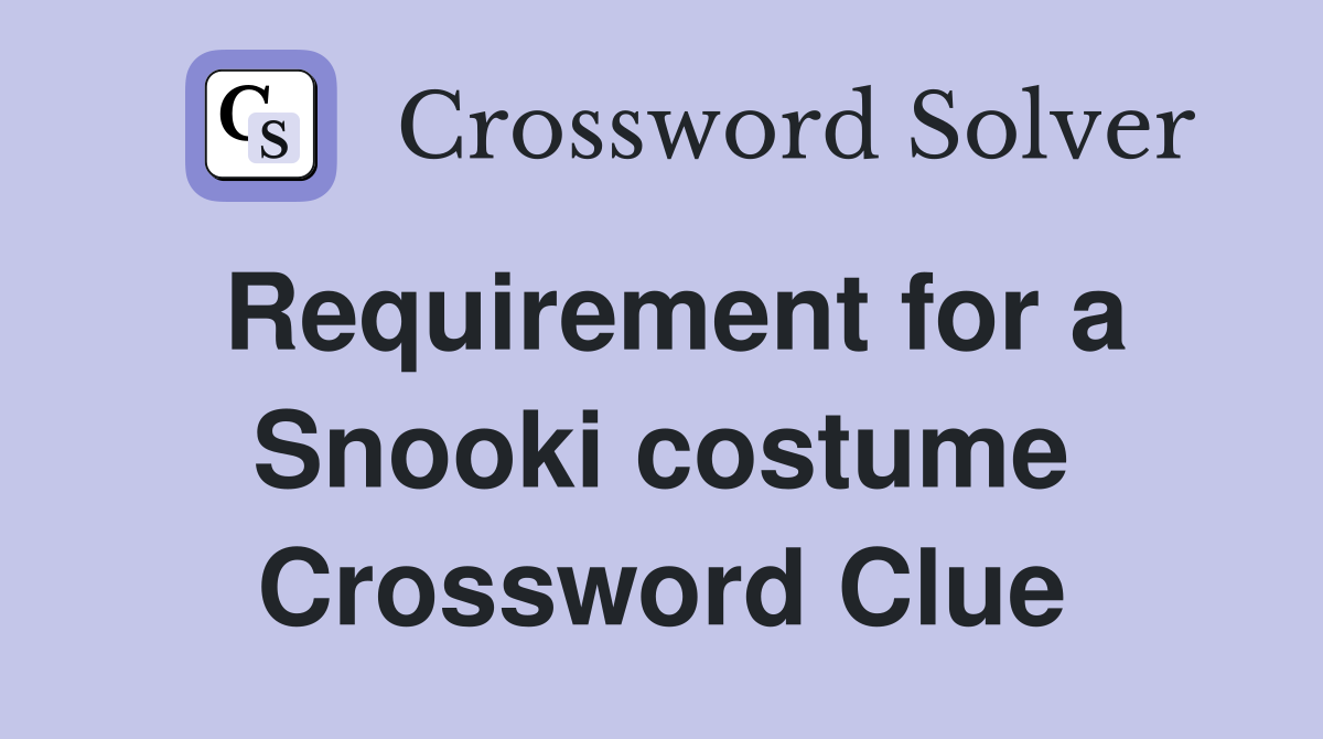 Requirement for a Snooki costume Crossword Clue