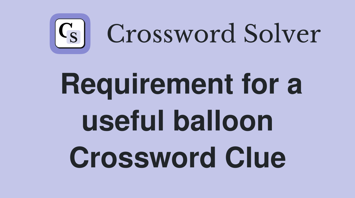 Requirement for a useful balloon Crossword Clue
