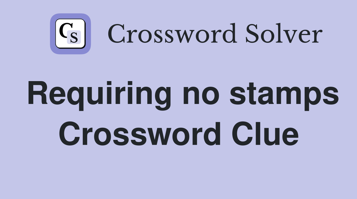Requiring no stamps Crossword Clue