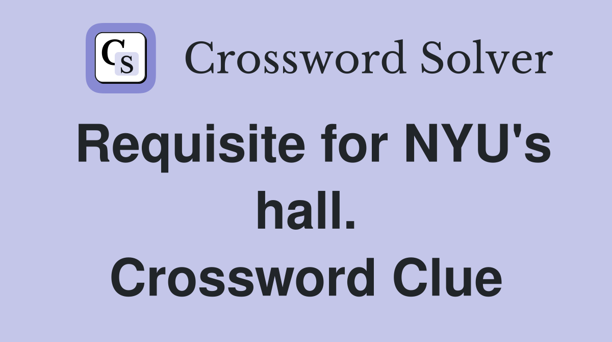 Requisite for NYU's hall. Crossword Clue