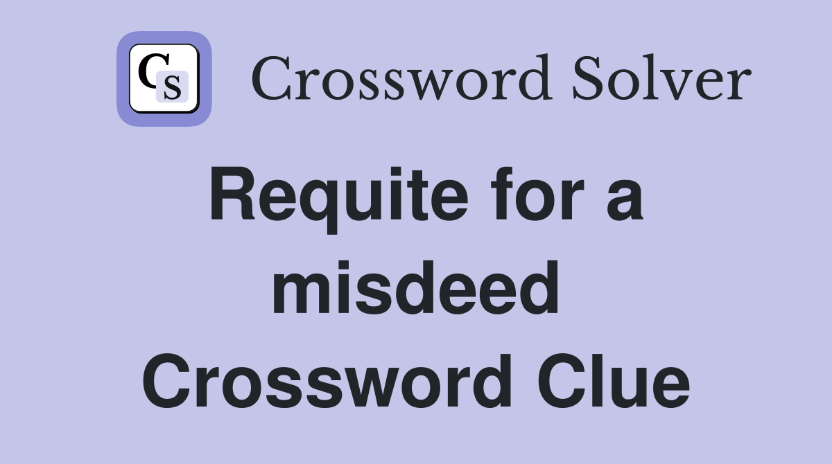 Requite for a misdeed Crossword Clue