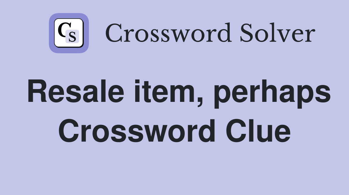 Resale item, perhaps Crossword Clue