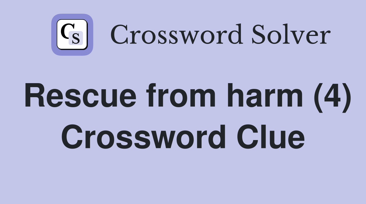 Rescue from harm (4) Crossword Clue