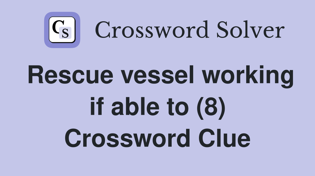 Rescue vessel working if able to (8) Crossword Clue
