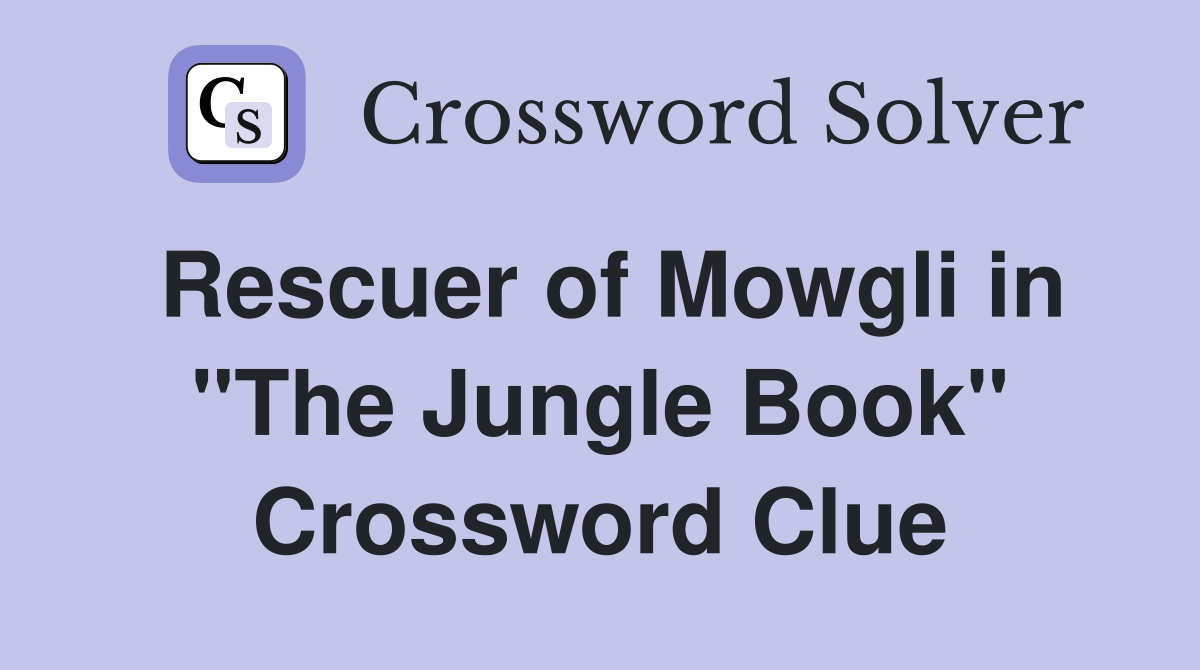 Rescuer of Mowgli in "The Jungle Book" Crossword Clue