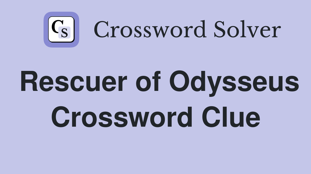 Rescuer of Odysseus Crossword Clue