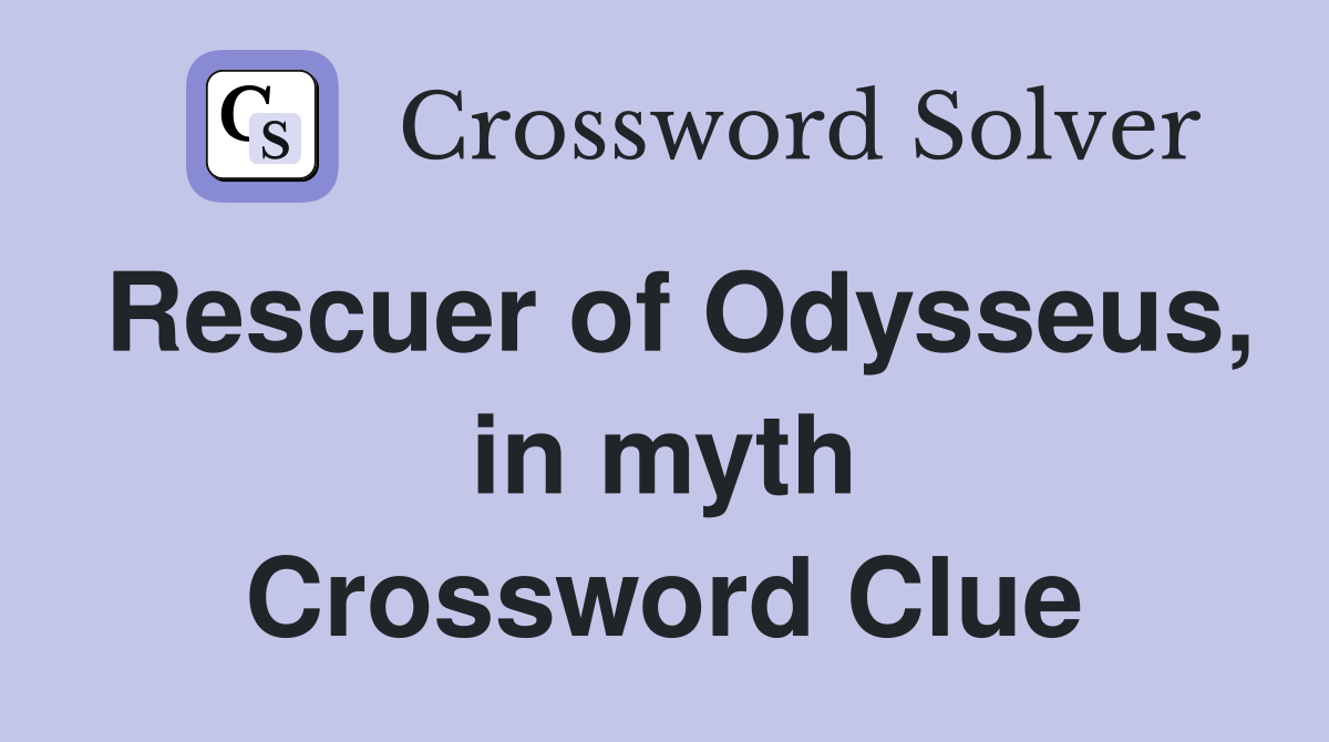 Rescuer of Odysseus, in myth Crossword Clue
