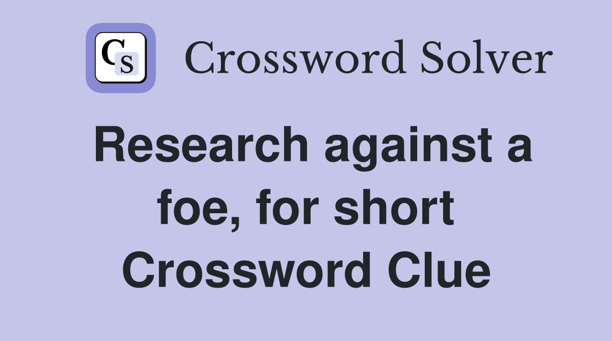 Research against a foe, for short Crossword Clue