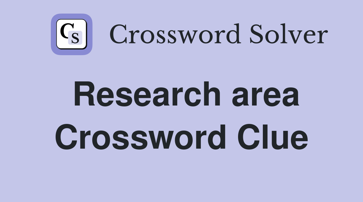 Research area Crossword Clue
