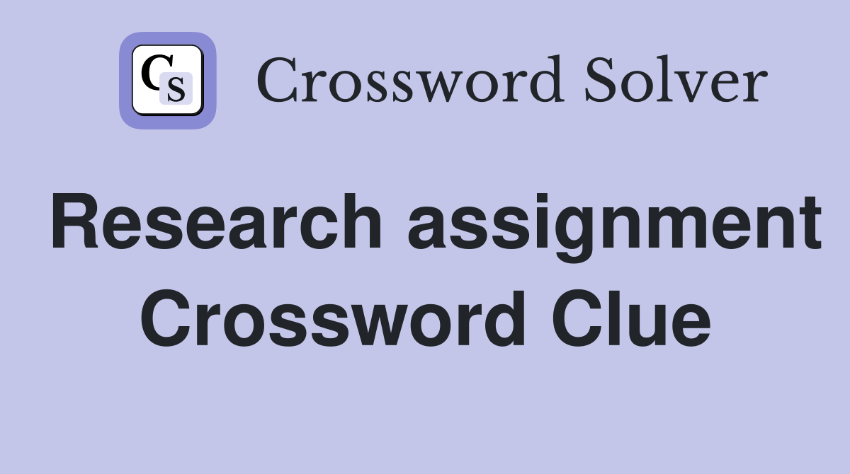 Research assignment Crossword Clue