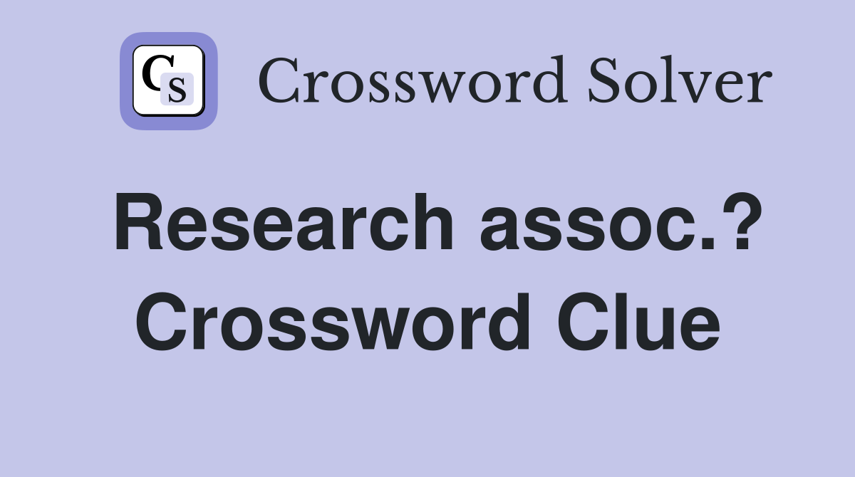 Research assoc.? Crossword Clue