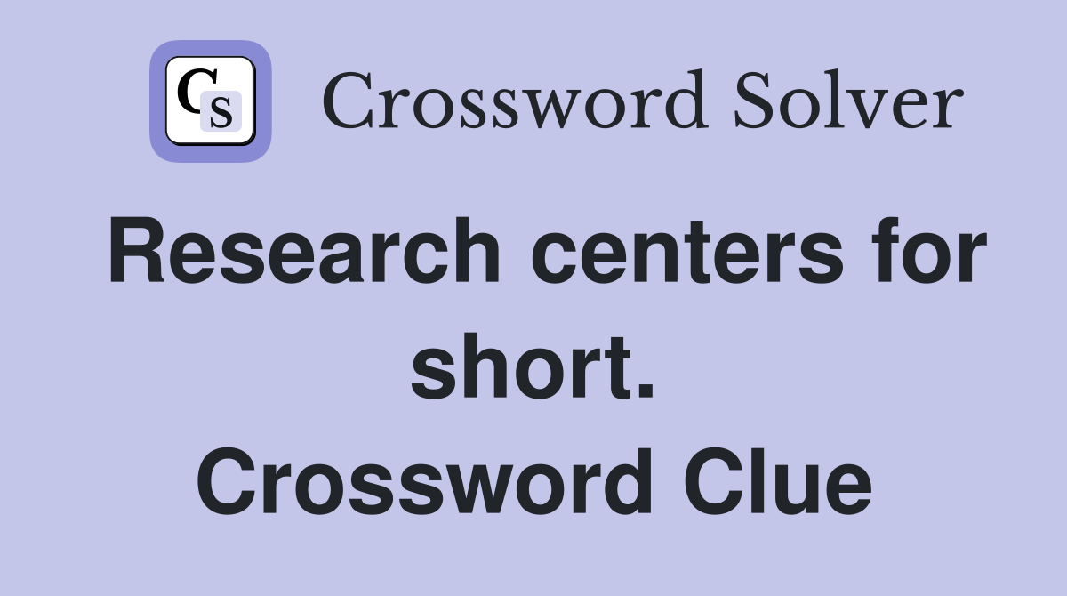 Research centers for short. Crossword Clue